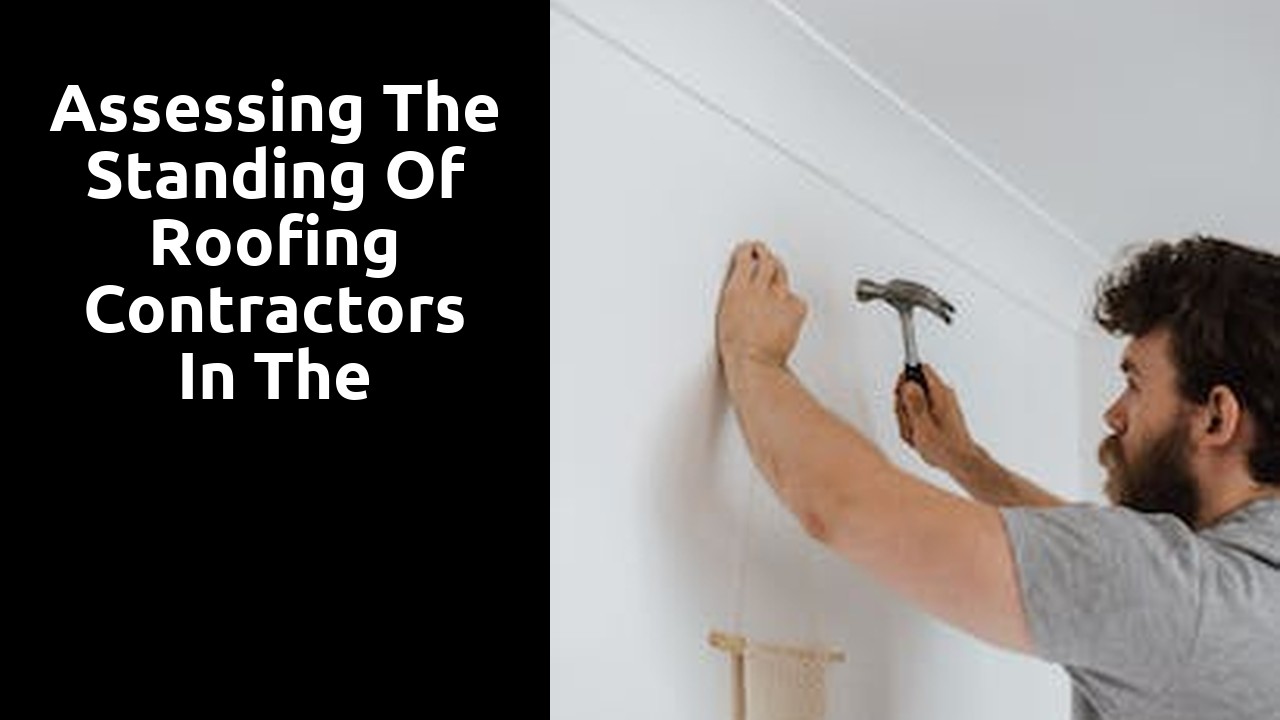 Assessing the Standing of Roofing Contractors in the Community
