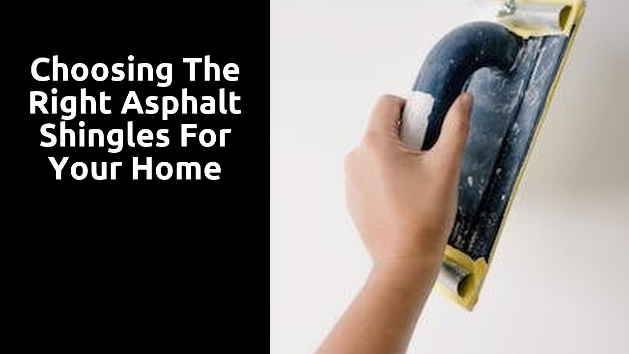 Choosing the Right Asphalt Shingles for Your Home