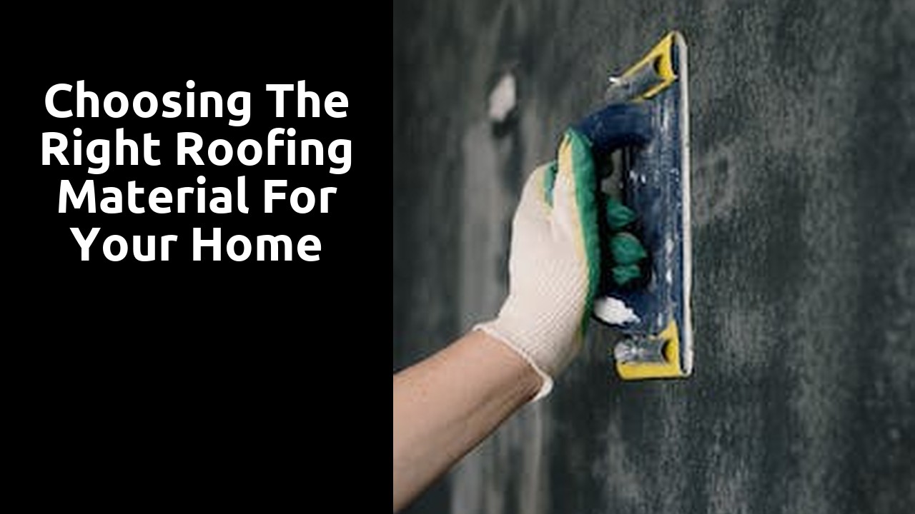 Choosing the Right Roofing Material for Your Home