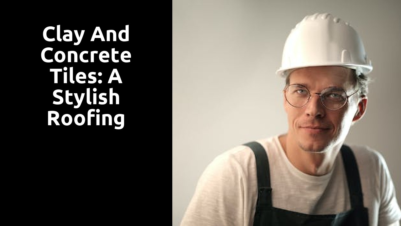 Clay and Concrete Tiles: A Stylish Roofing Option