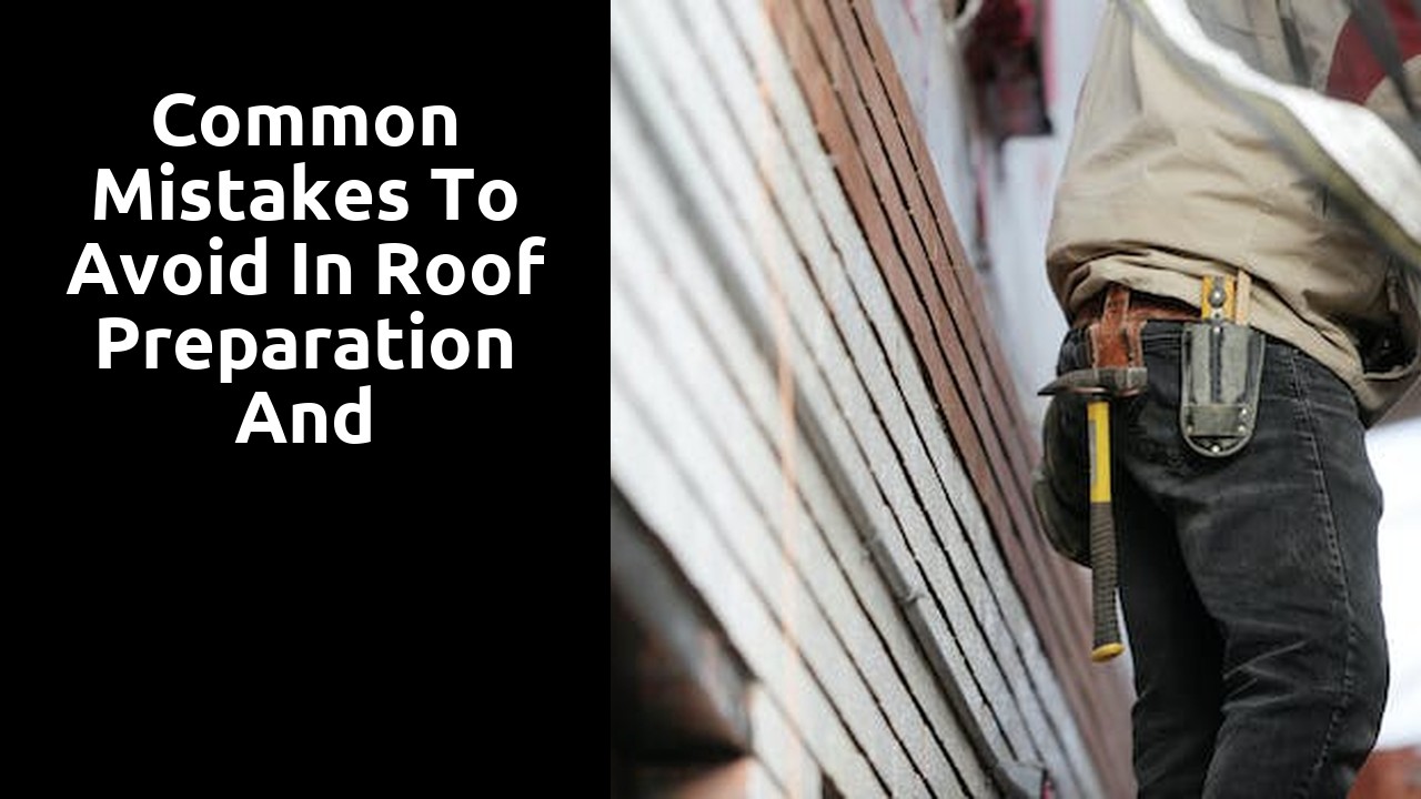 Common Mistakes to Avoid in Roof Preparation and Underlayment