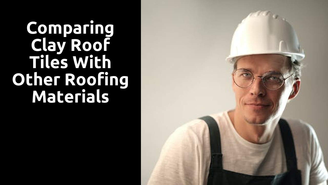 Comparing Clay Roof Tiles with Other Roofing Materials