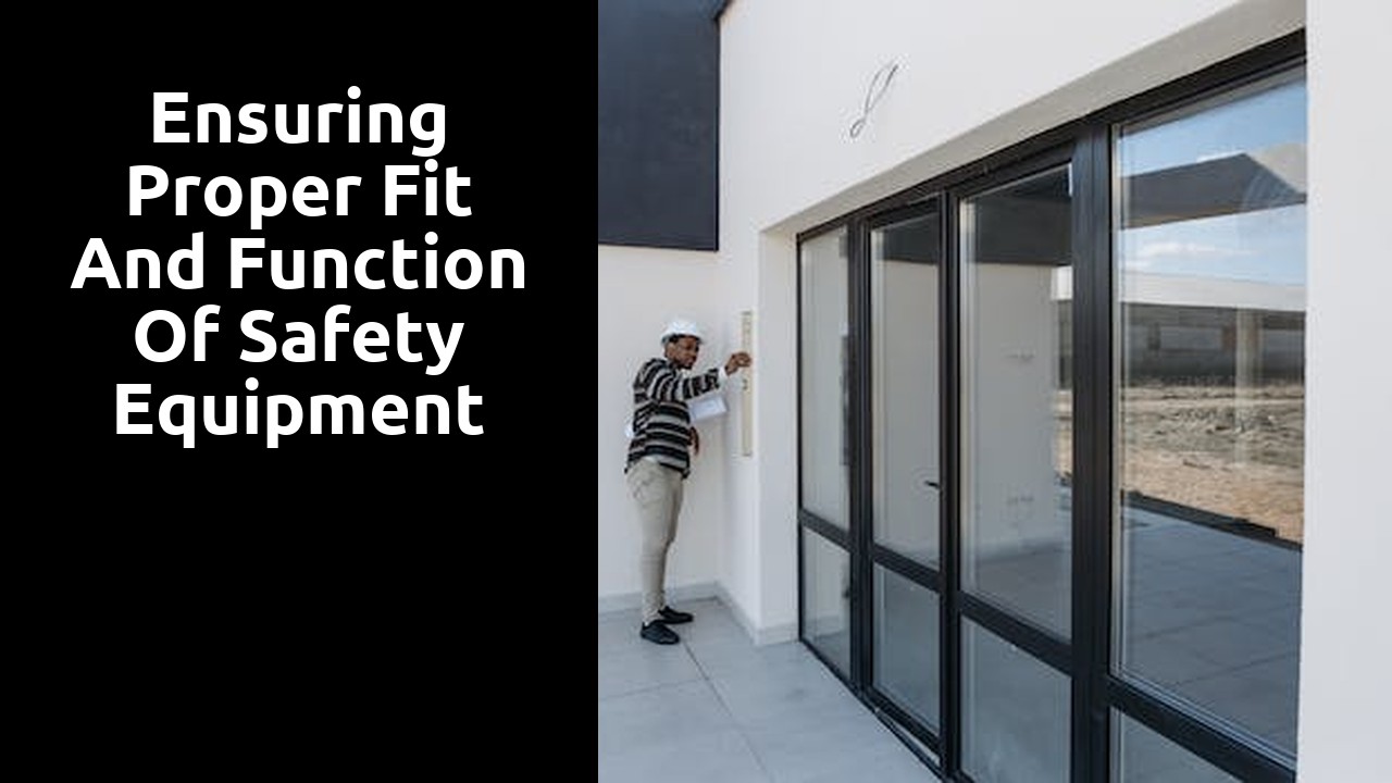 Ensuring Proper Fit and Function of Safety Equipment