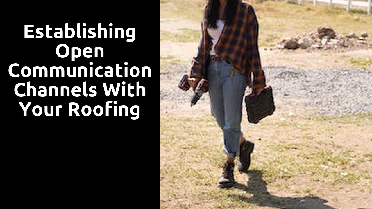 Establishing Open Communication Channels with Your Roofing Contractor
