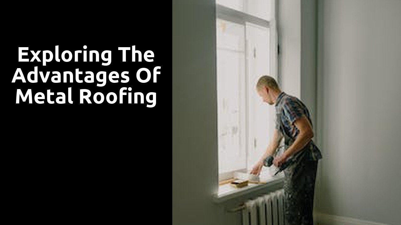 Exploring the Advantages of Metal Roofing