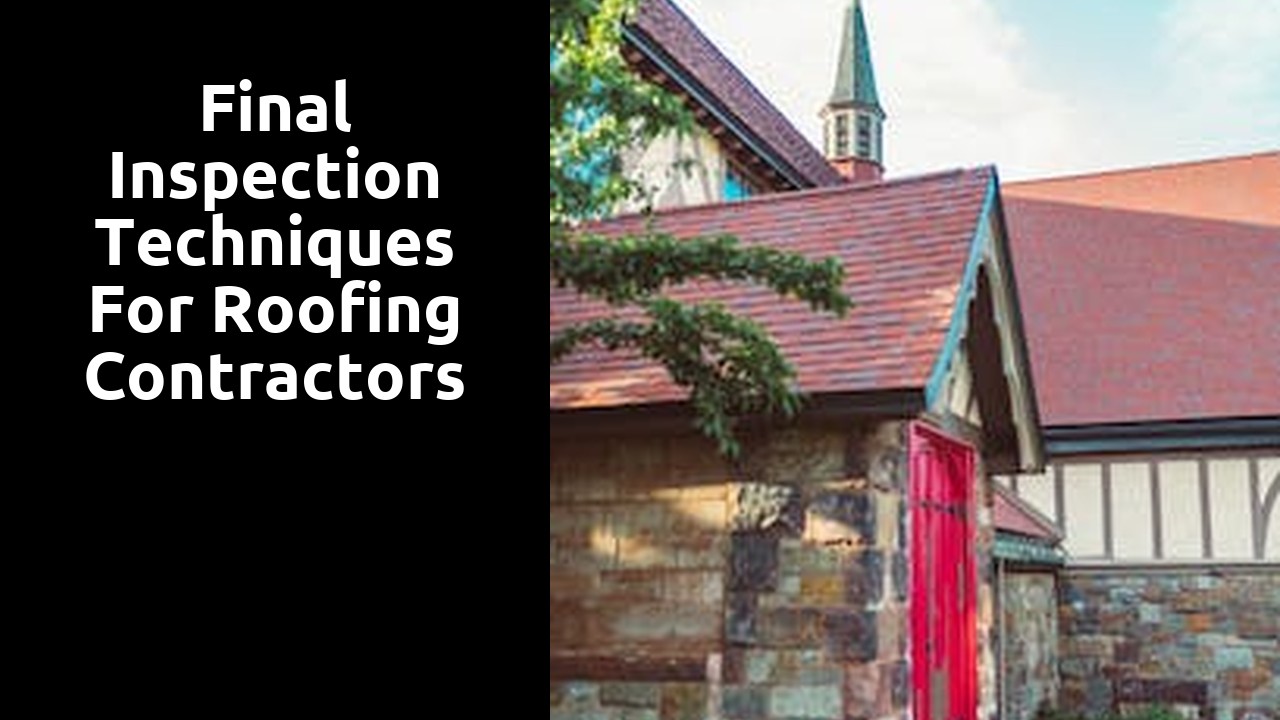Final Inspection Techniques for Roofing Contractors