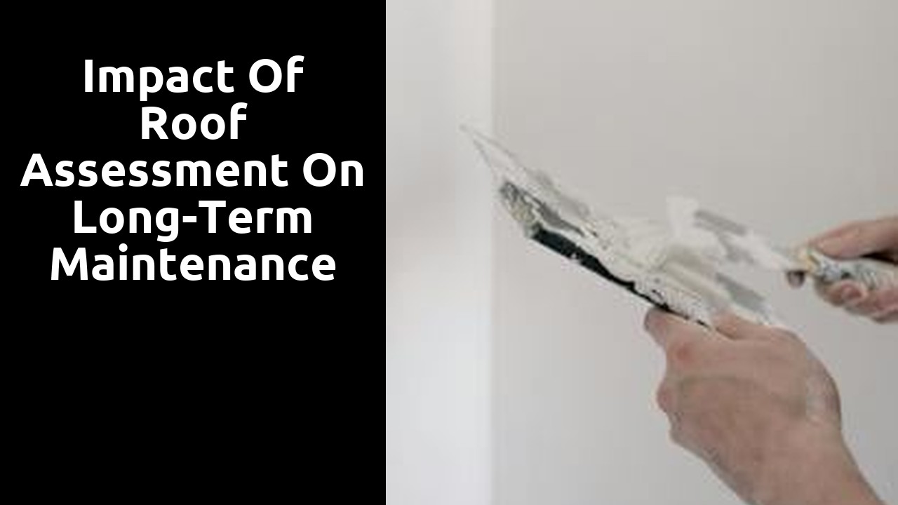 Impact of Roof Assessment on Long-Term Maintenance