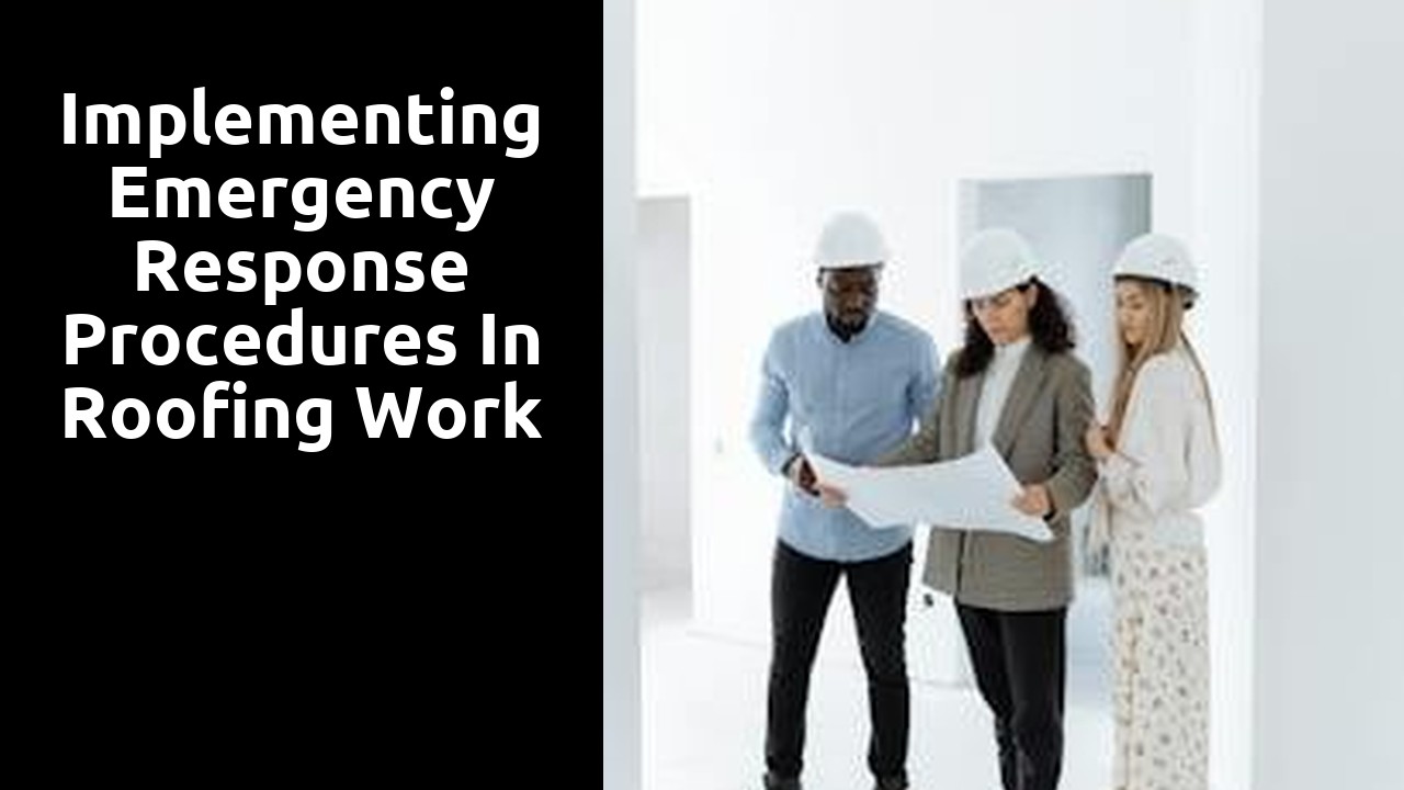 Implementing Emergency Response Procedures in Roofing Work
