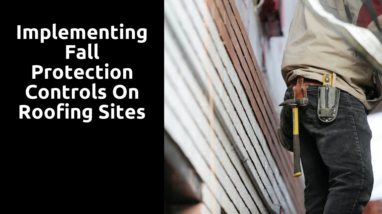 Implementing Fall Protection Controls on Roofing Sites