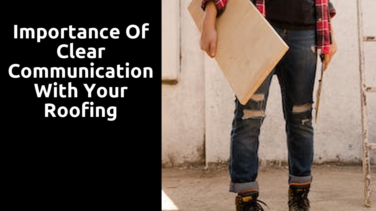 Importance of Clear Communication with Your Roofing Contractor