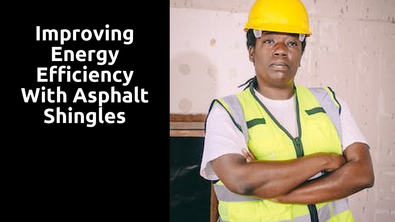 Improving Energy Efficiency with Asphalt Shingles