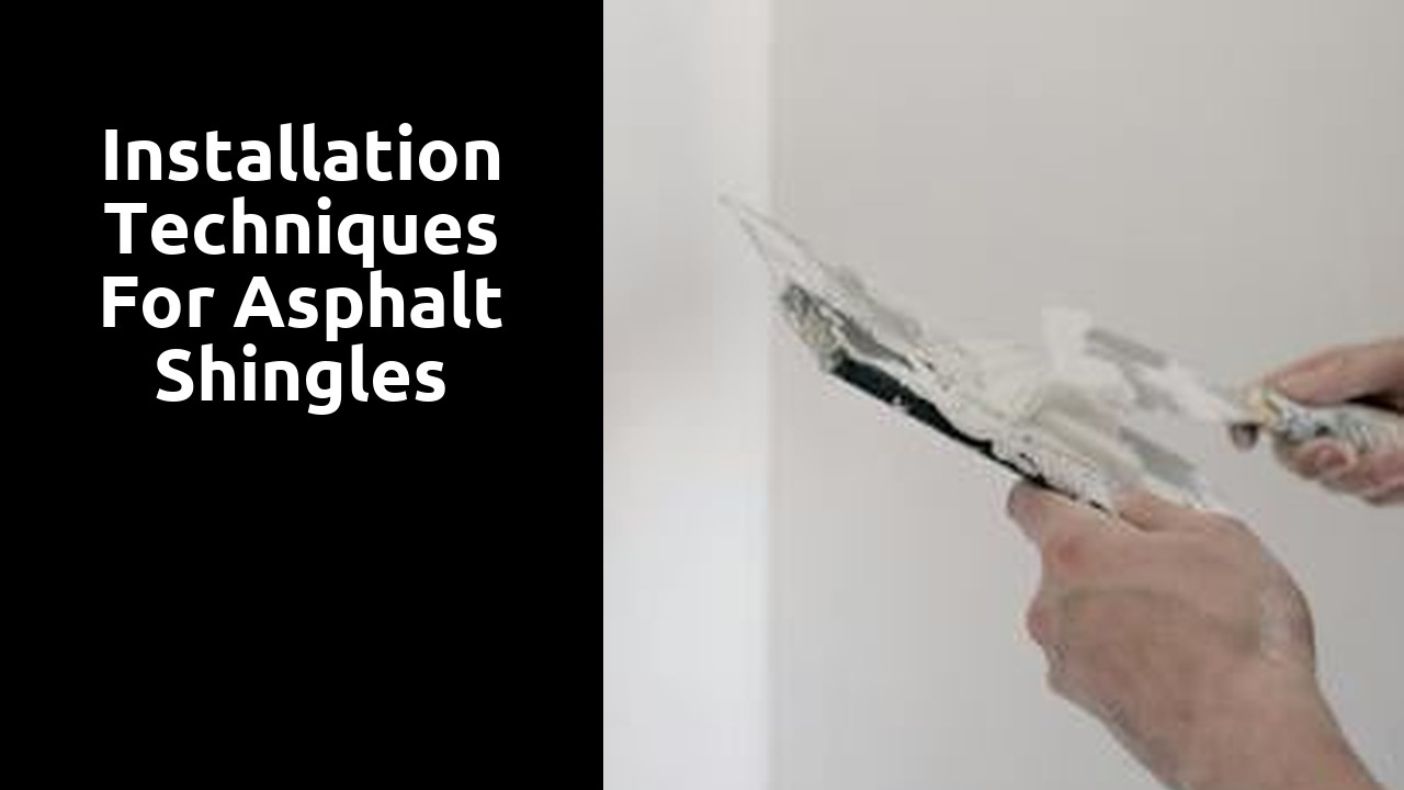 Installation Techniques for Asphalt Shingles