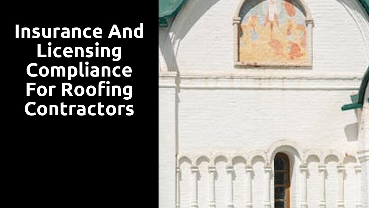 Insurance and Licensing Compliance for Roofing Contractors