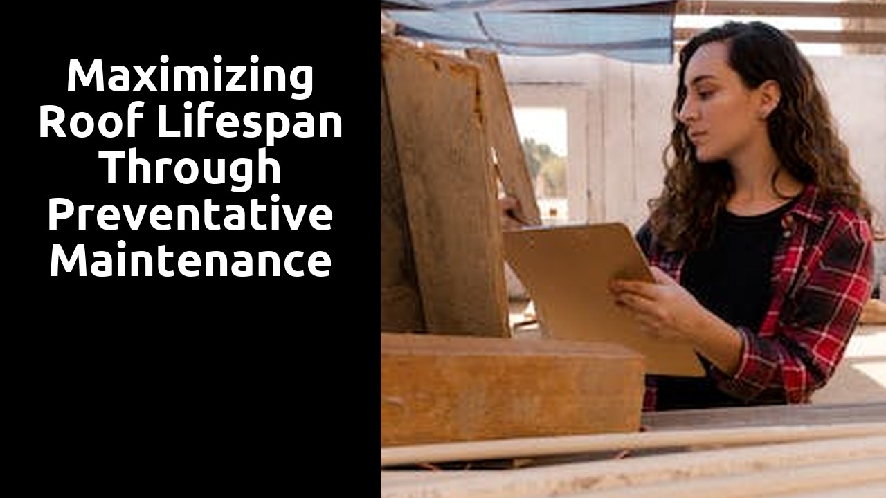 Maximizing Roof Lifespan through Preventative Maintenance