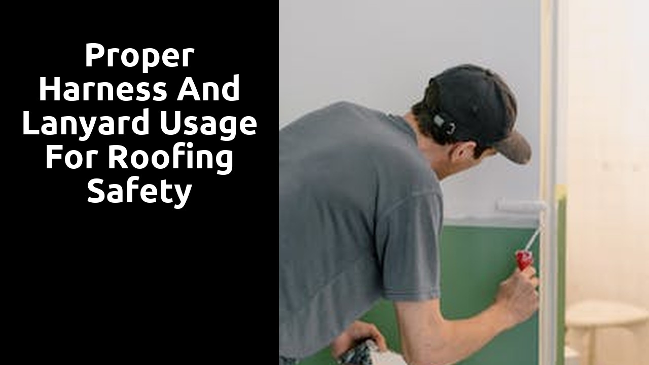 Proper Harness and Lanyard Usage for Roofing Safety