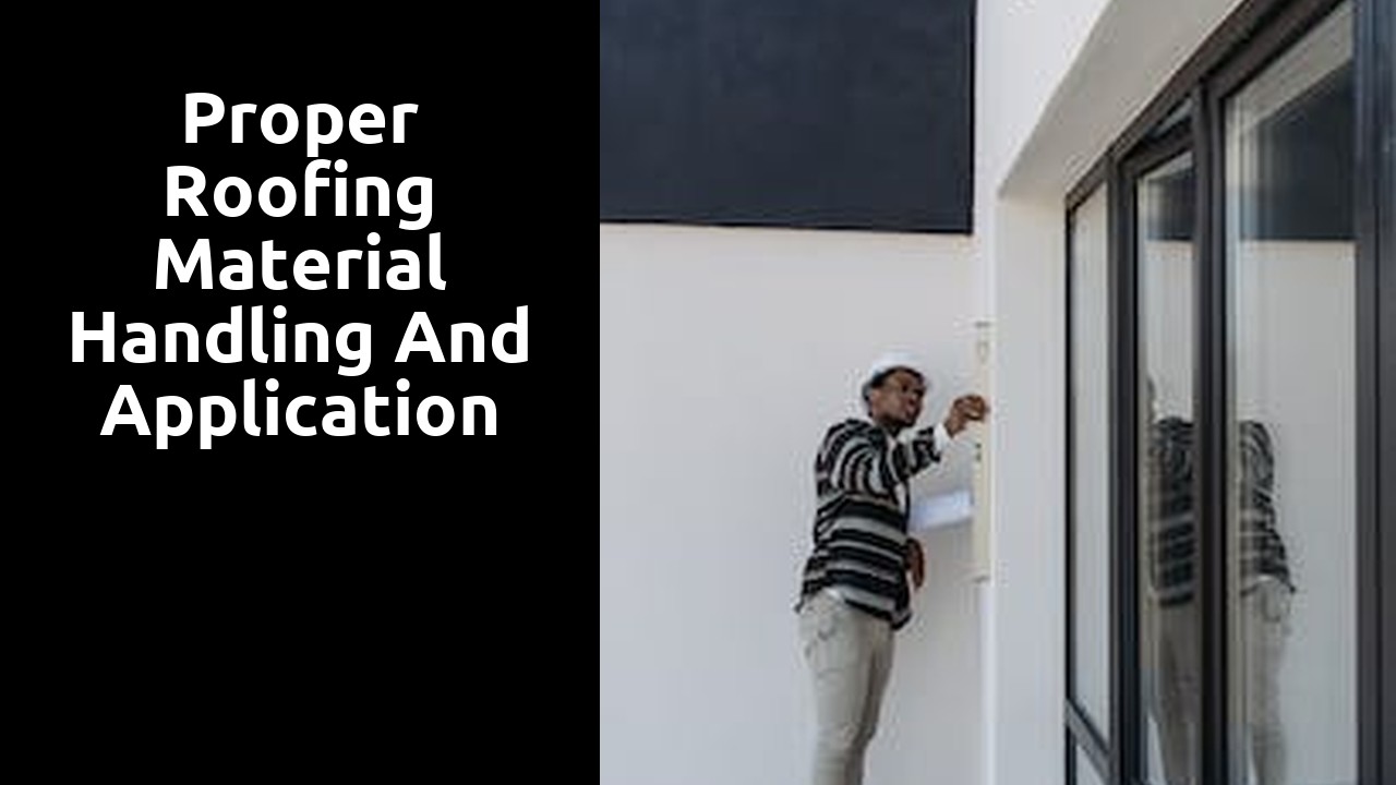 Proper Roofing Material Handling and Application