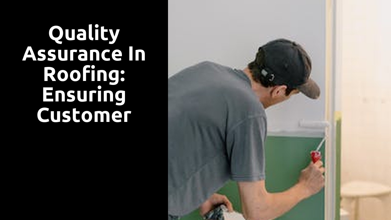 Quality Assurance in Roofing: Ensuring Customer Satisfaction