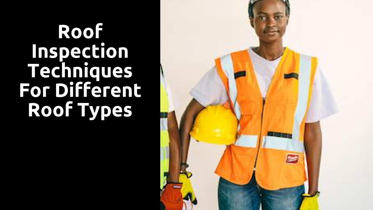 Roof Inspection Techniques for Different Roof Types