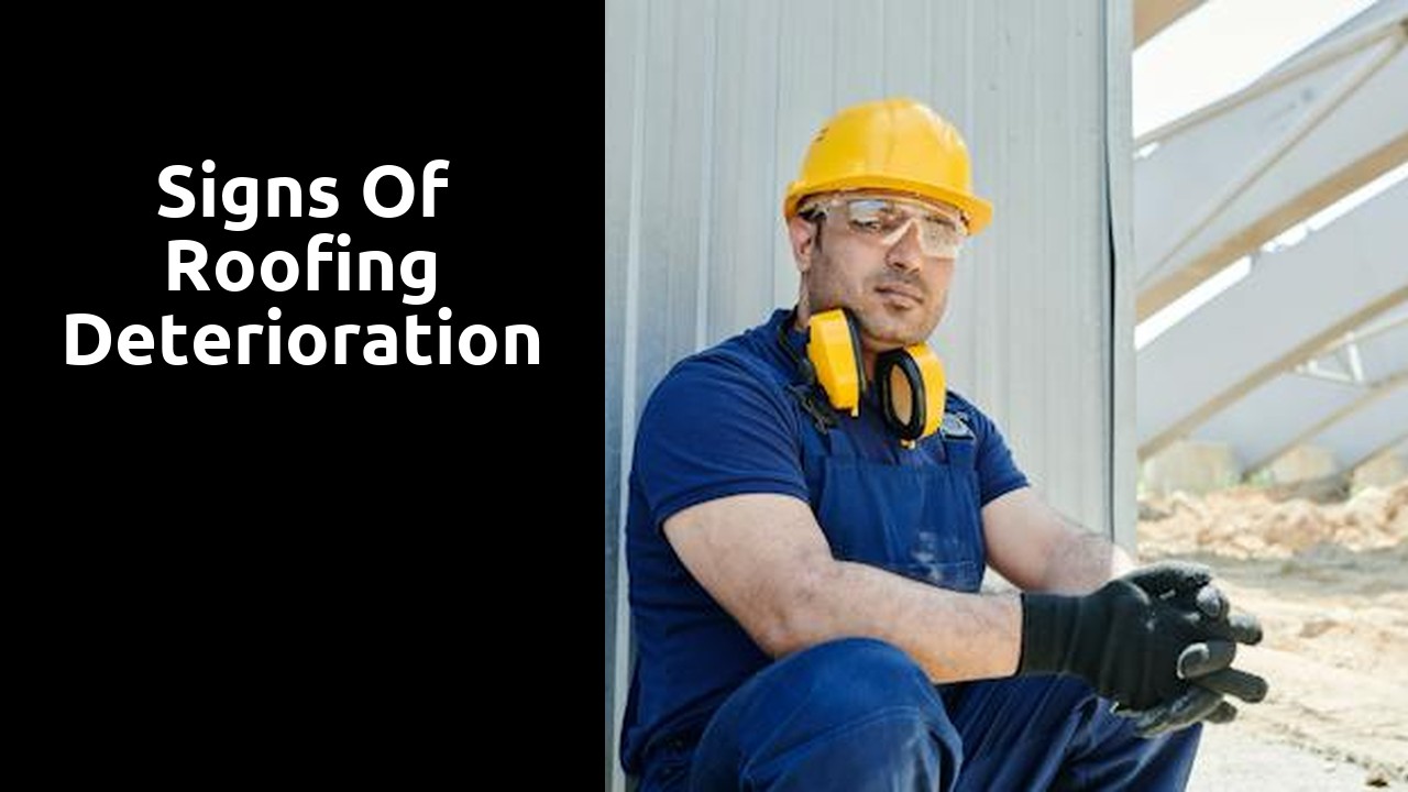 Signs of Roofing Deterioration