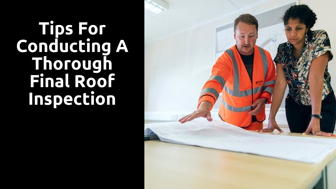 Tips for Conducting a Thorough Final Roof Inspection