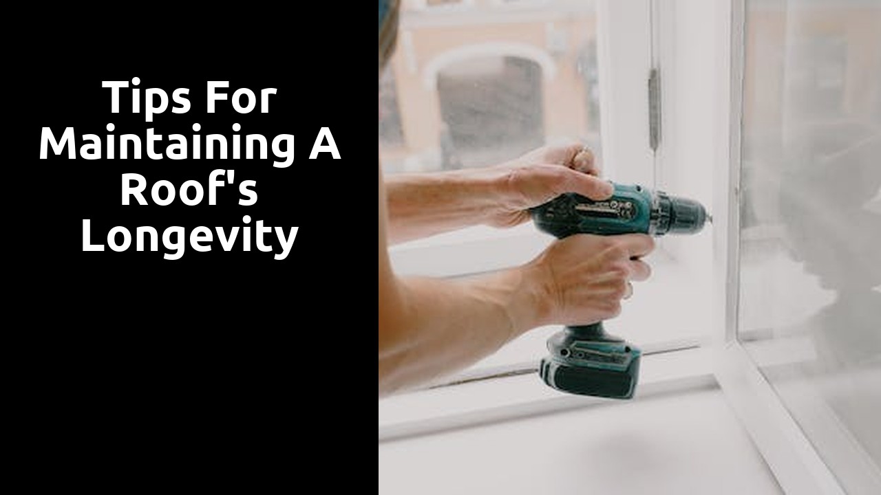 Tips for Maintaining a Roof's Longevity