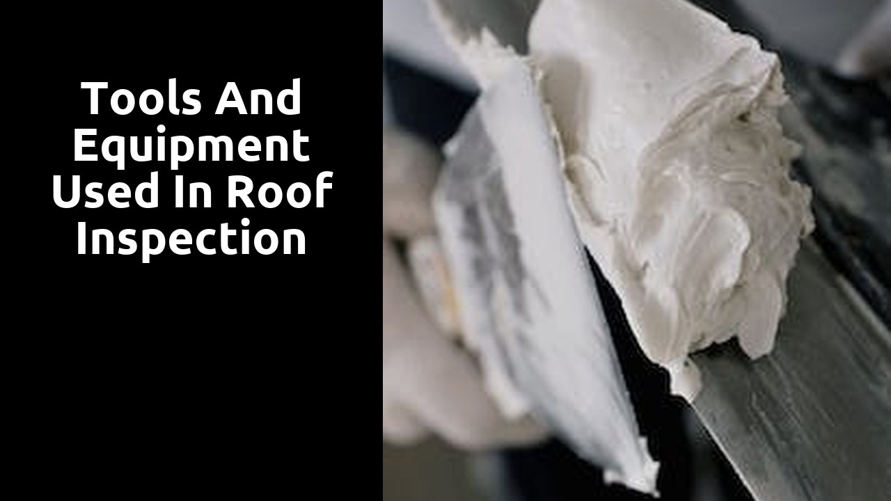 Tools and Equipment Used in Roof Inspection