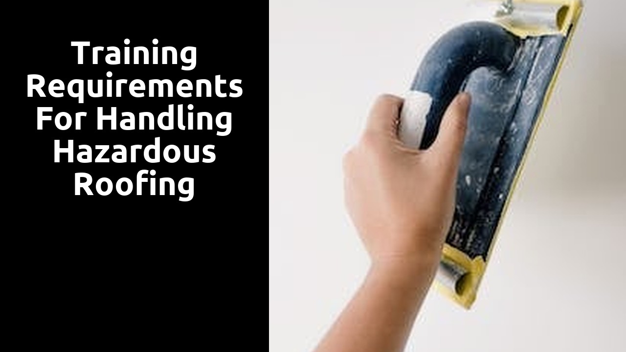 Training Requirements for Handling Hazardous Roofing Materials