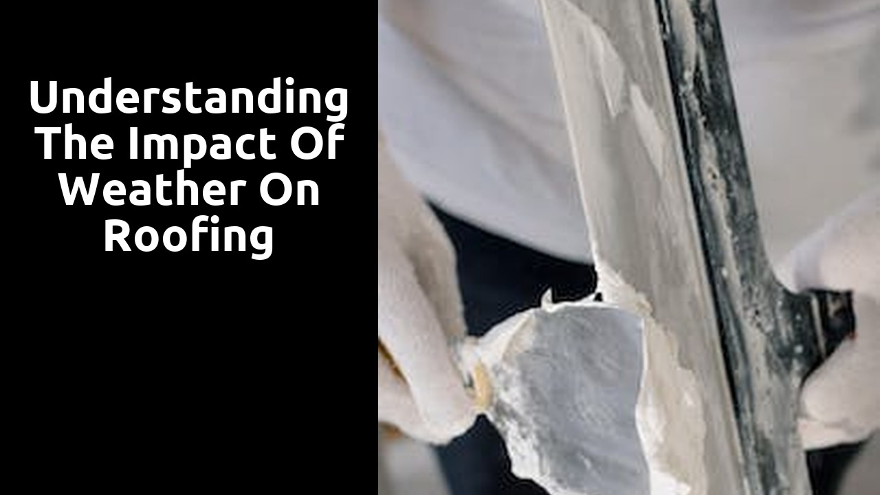 Understanding the Impact of Weather on Roofing