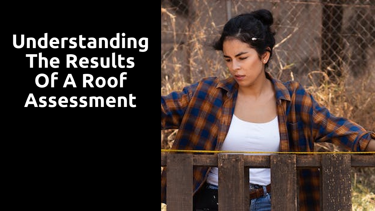 Understanding the Results of a Roof Assessment